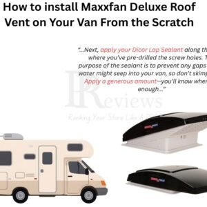 How to install Maxxfan Deluxe Roof Vent on Your Van From the Scratch - (Sample of Completed Task)